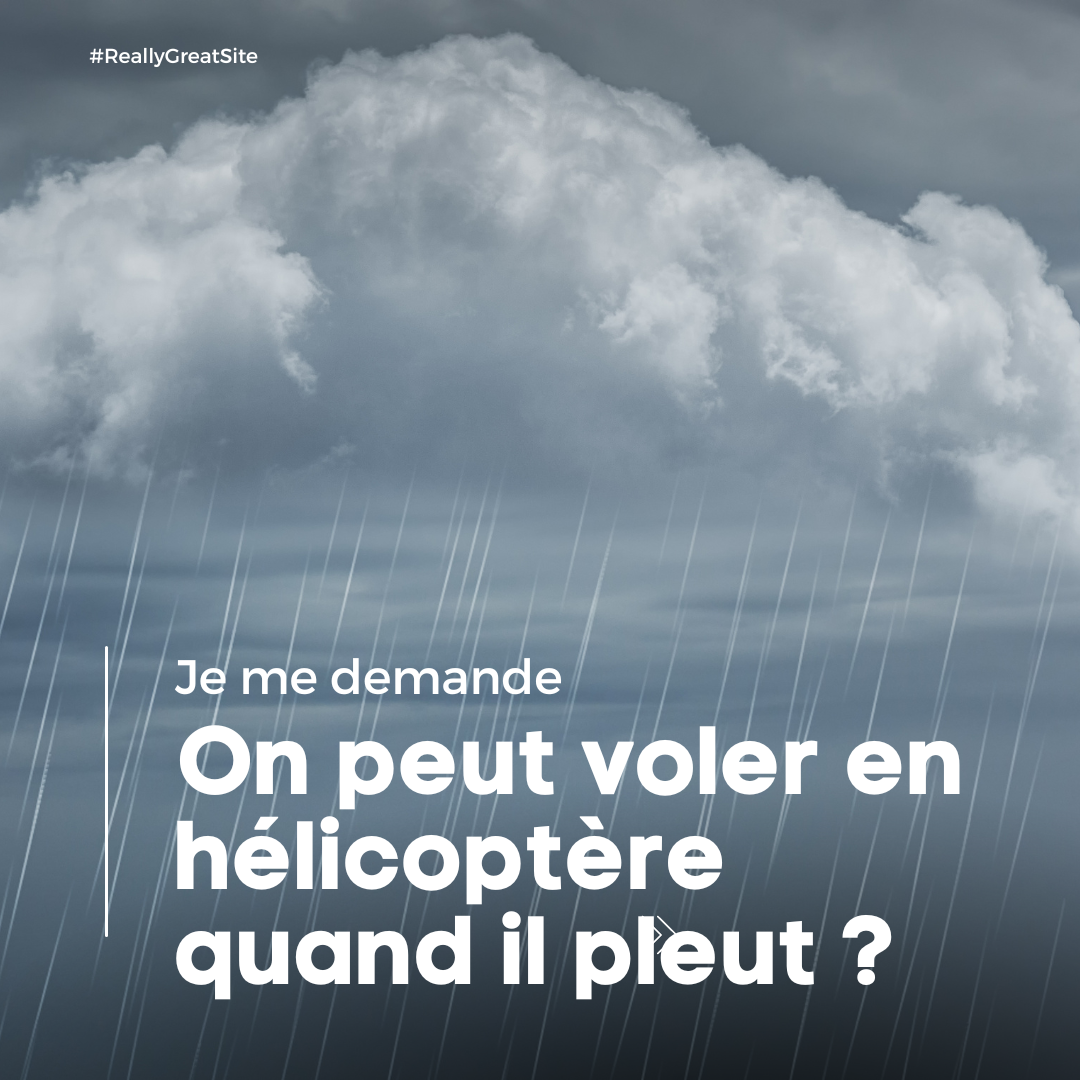 On peut voler en hélicoptère quand il pleut ?